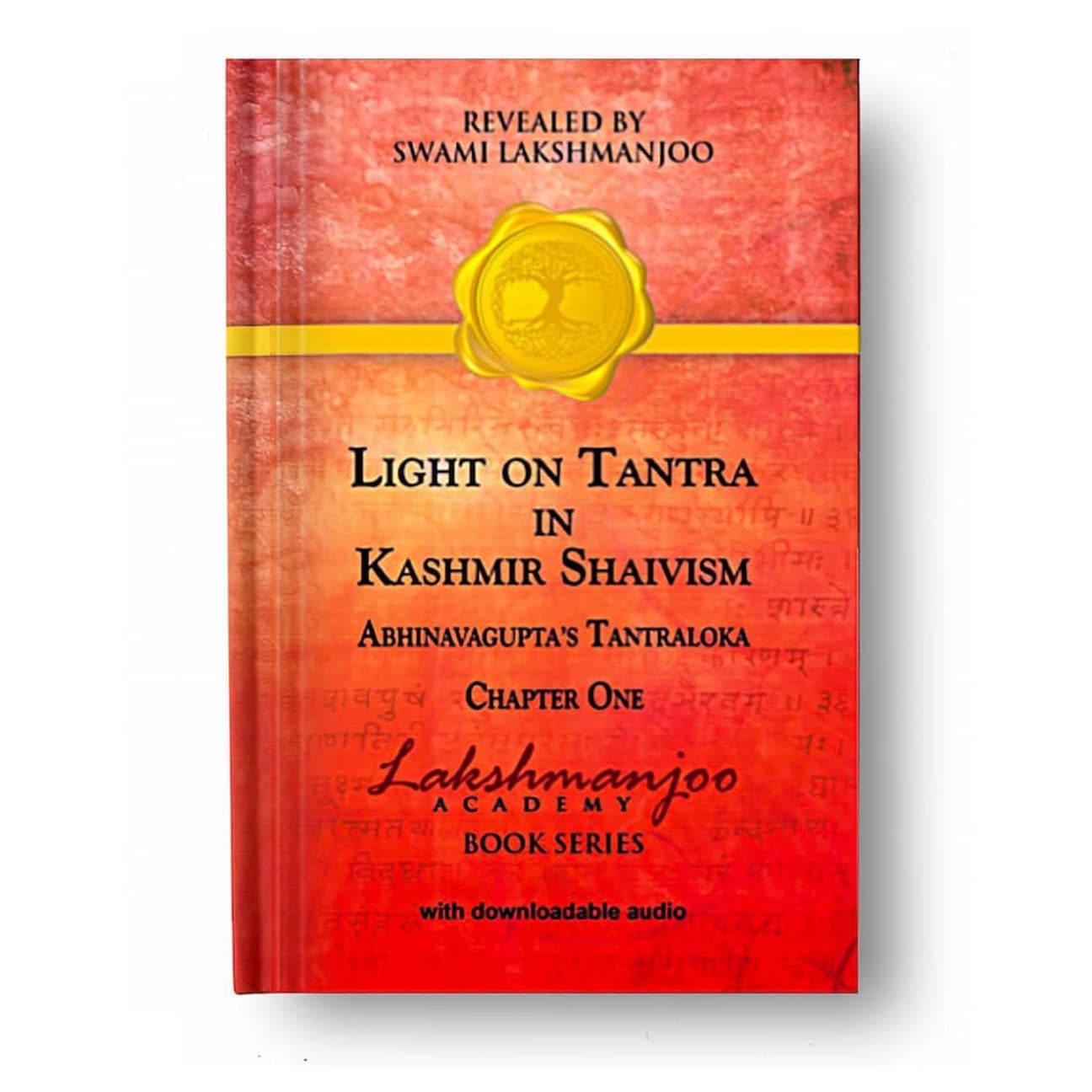 Light on Tantra in Kashmir Shaivism Vol 1, Abhinavagupta's Tantraloka